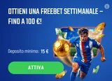 Freebet settimanale fino a 100 euro